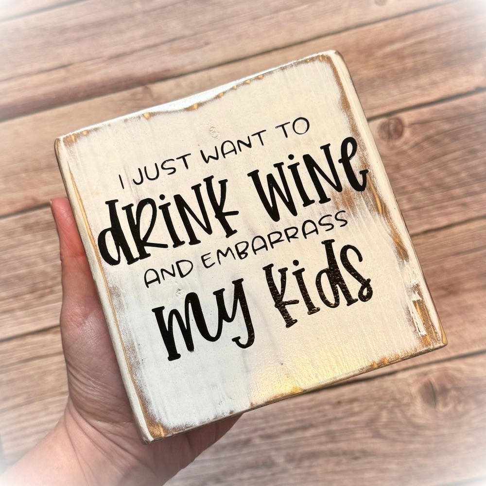 Basket Case Designs Drink Wine and Embarrass My Kids‎ Rustic Wood Block Sign